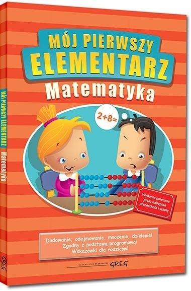 Mój pierwszy elementarz - Matematyka BR kolor GREG Mój pierwszy elementarz - Matematyka BR kolor GREG