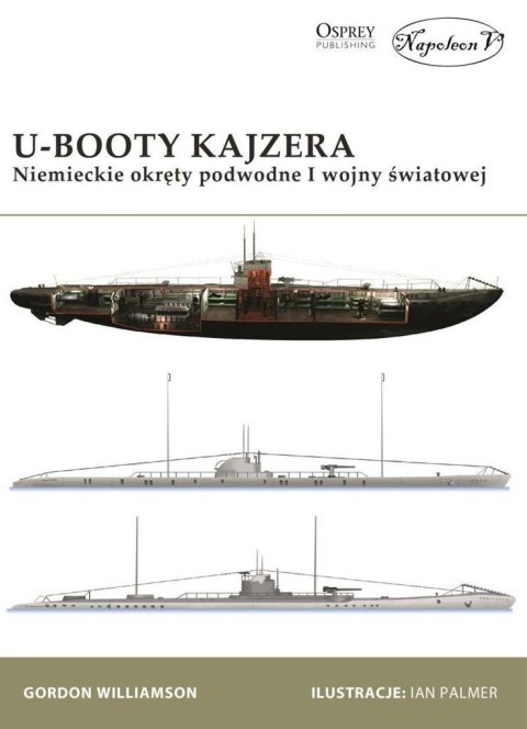U-Booty Kajzera. Niemieckie okręty podwodne I WŚ U-Booty Kajzera. Niemieckie okręty podwodne I WŚ