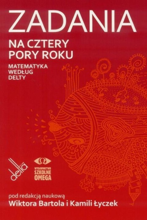 Zadania na cztery pory roku. Matematyka wg Delty Zadania na cztery pory roku. Matematyka wg Delty