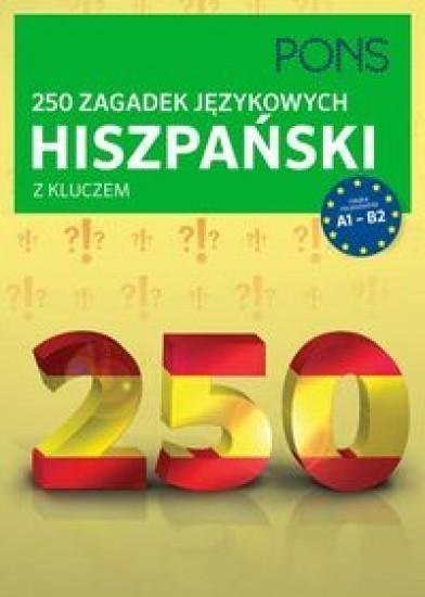 250 zagadek językowych. Hiszpański PONS 250 zagadek językowych. Hiszpański PONS