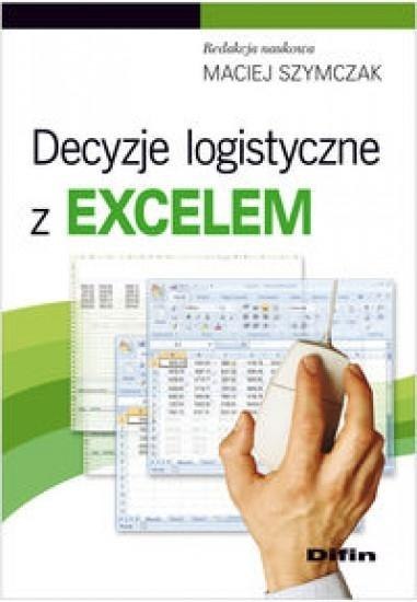 Decyzje Logistyczne z Excelem Decyzje Logistyczne z Excelem