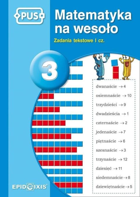 PUS Matematyka na wesoło 3 Zadania tekstowe I cz. PUS Matematyka na wesoło 3 Zadania tekstowe I cz.