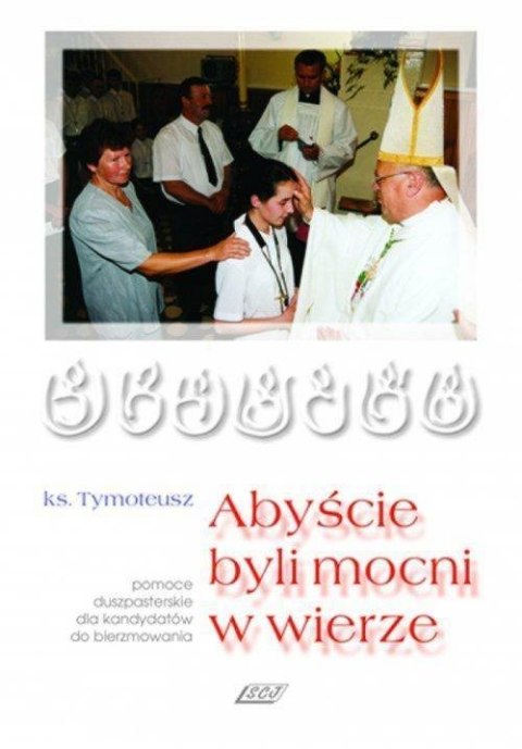 Abyście byli mocni w wierze Abyście byli mocni w wierze