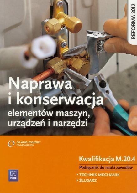 Naprawa i kons. elem. maszyn. Kwal. M.20.4 WSiP Naprawa i kons. elem. maszyn. Kwal. M.20.4 WSiP