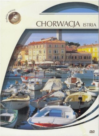 Podróże marzeń. Chorwacja - Istra