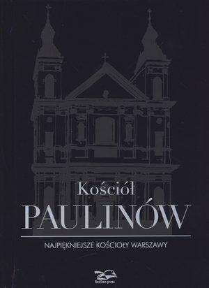 Kościół Paulinów. Najpiękniejsze kościoły Warszawy Kościół Paulinów. Najpiękniejsze kościoły Warszawy