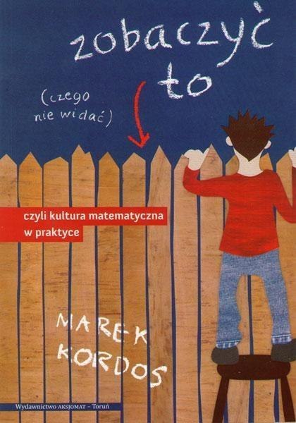Zobaczyć to czego nie widać, czyli kultura matem. Zobaczyć to czego nie widać, czyli kultura matem.