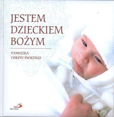 Jestem Dzieckiem Bożym Pamiątka Chrztu Świętego Jestem Dzieckiem Bożym Pamiątka Chrztu Świętego