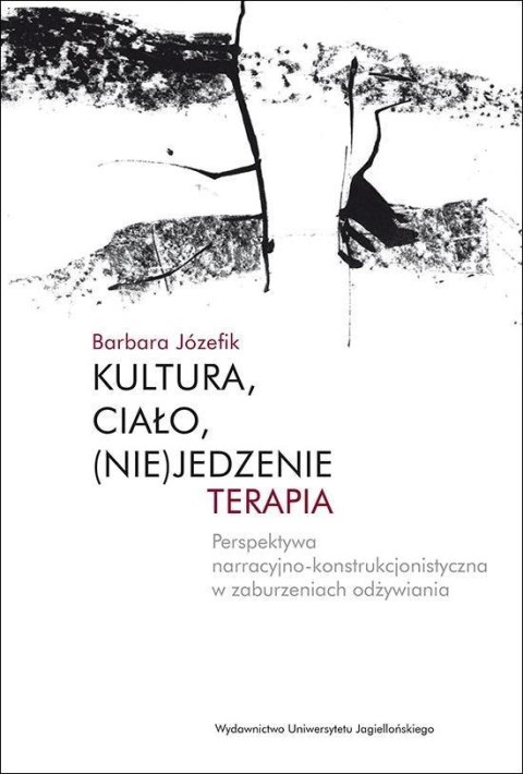 Kultura, ciało, (nie)jedzenie. Terapia Kultura, ciało, (nie)jedzenie. Terapia