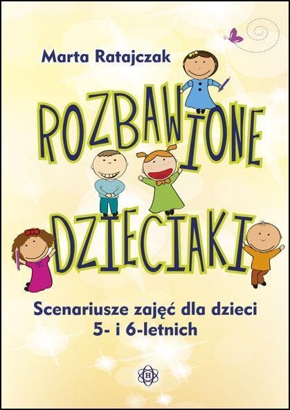 Rozbawione dzieciaki. Scenariusze zajęć... Rozbawione dzieciaki. Scenariusze zajęć...