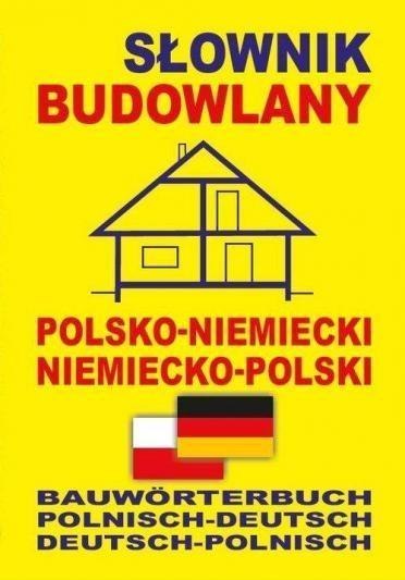 Słownik budowlany pol-niemiecki niemiecko-polski Słownik budowlany pol-niemiecki niemiecko-polski