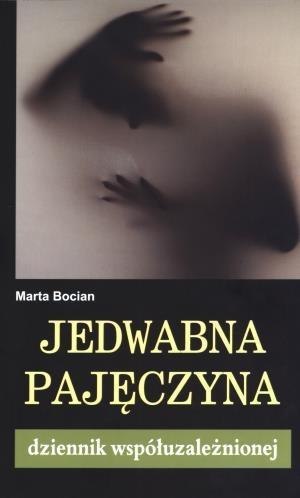 Jedwabna pajęczyna. Dziennik współuzależnionej Jedwabna pajęczyna. Dziennik współuzależnionej