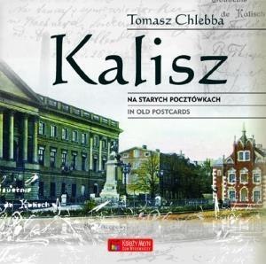 Kalisz na starych pocztówkach Kalisz na starych pocztówkach