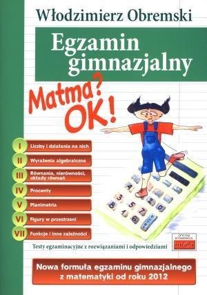 Matma? OK! Egzamin gimnazjalny Matma? OK! Egzamin gimnazjalny