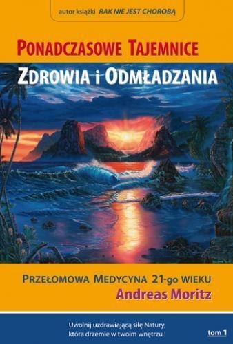 Ponadczasowe tajemnice zdrowia i odmładzania T.1 Ponadczasowe tajemnice zdrowia i odmładzania T.1