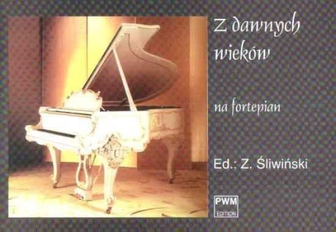 Z dawnych wieków na fortepian PWM Z dawnych wieków na fortepian PWM