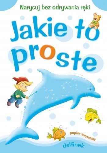 Jakie to proste - Delfinek A4 Jakie to proste - Delfinek A4