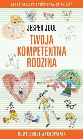 Twoja kompetentna rodzina. Nowe drogi wychowania Twoja kompetentna rodzina. Nowe drogi wychowania