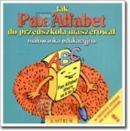 Jak Pan Alfabet do przedszkola maszerował Jak Pan Alfabet do przedszkola maszerował