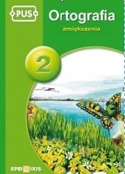 PUS Ortografia 2 zmiękczenia EPIDEIXIS PUS Ortografia 2 zmiękczenia EPIDEIXIS