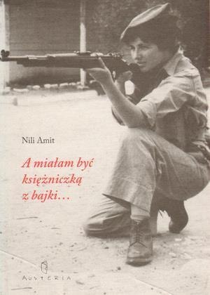 A miałam być księżniczką z bajki... - Nili Amit A miałam być księżniczką z bajki... - Nili Amit