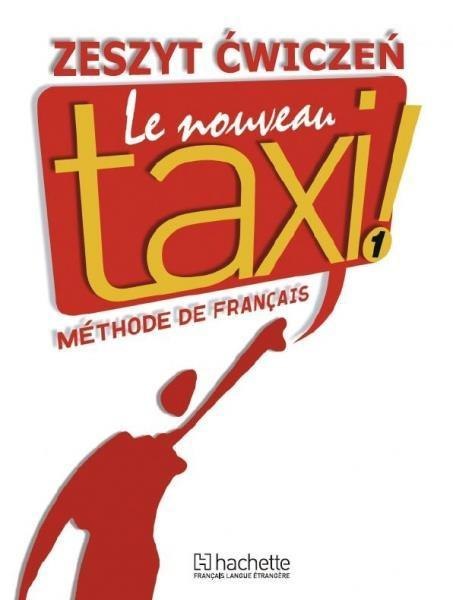 Le Nouveau Taxi 1 ćwiczenia PL HACHETTE Le Nouveau Taxi 1 ćwiczenia PL HACHETTE