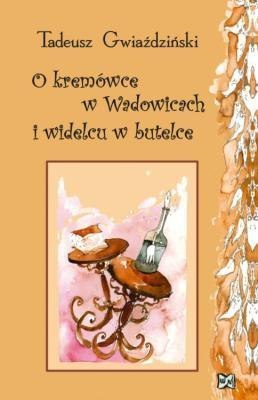 O kremówce w Wadowicach i widelcu w butelce O kremówce w Wadowicach i widelcu w butelce