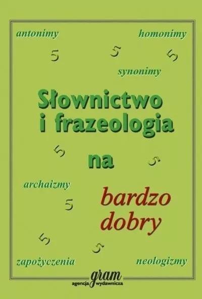 Słownictwo i frazeologia na bardzo dobry GRAM Słownictwo i frazeologia na bardzo dobry GRAM