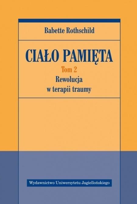 Ciało pamięta T.2 Rewolucja w terapii traumy Ciało pamięta T.2 Rewolucja w terapii traumy