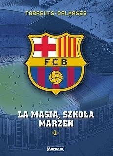FC Barcelona T.1 La Masia, Szkoła marzeń FC Barcelona T.1 La Masia, Szkoła marzeń