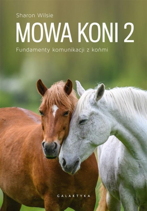 Mowa koni T.2 Fundamenty komunikacji z końmi Mowa koni T.2 Fundamenty komunikacji z końmi