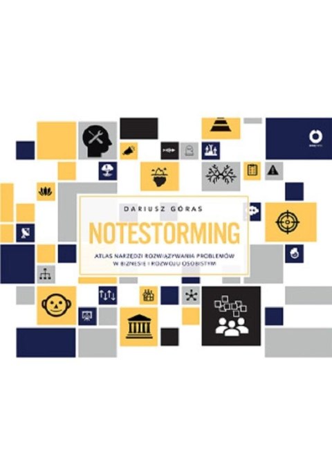 Notestorming. Atlas narzędzi rozwiązywania.. Notestorming. Atlas narzędzi rozwiązywania..