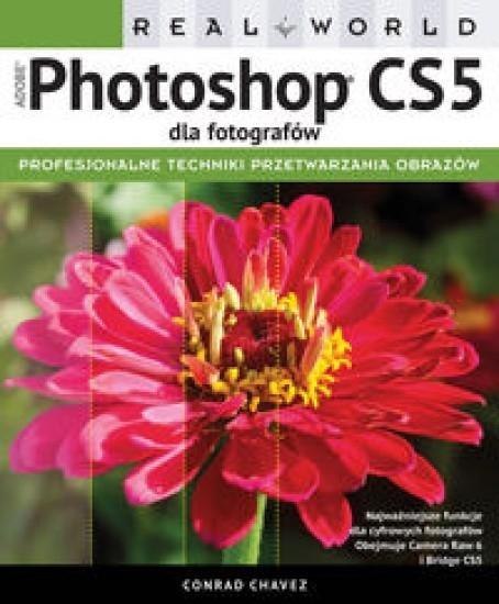 Adobe Photoshop CS5 dla fotografów. Real World Adobe Photoshop CS5 dla fotografów. Real World