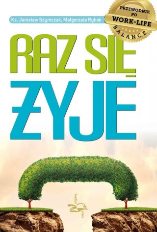 Raz się żyje. Przewodnik po work-life balance