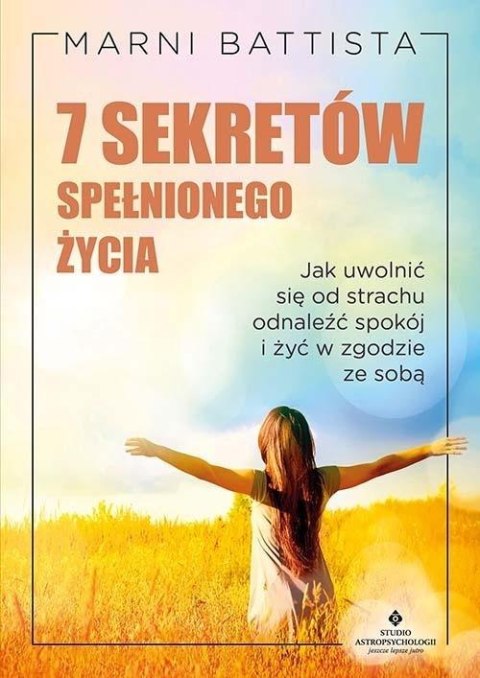 7 sekretów spełnionego życia. . Jak uwolnić się od 7 sekretów spełnionego życia. . Jak uwolnić się od