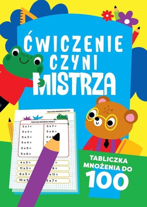 Ćwiczenie czyni mistrza. Tabliczka mnożenia do 100