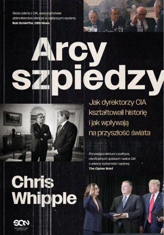 Arcyszpiedzy. Jak dyrektorzy CIA kształtowali...