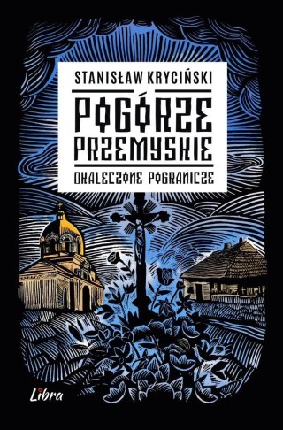 Pogórze Przemyskie Okaleczone pogranicze