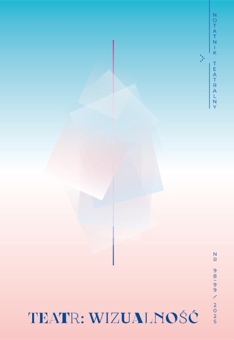 Notatnik Teatralny 98-99/2025 Teatr: wizualność