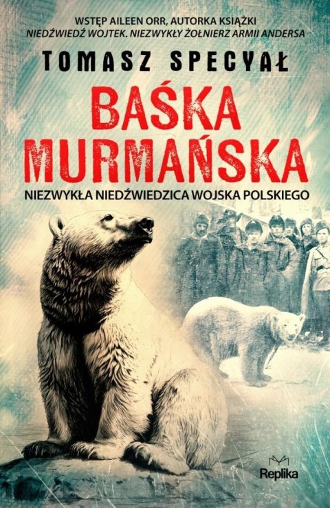 Baśka Murmańska. Niezwykła niedźwiedzica Wojska...