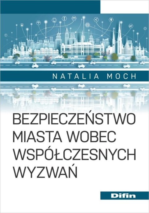 Bezpieczeństwo miasta wobec współczesnych wyzwań