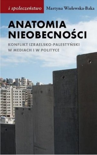 Anatomia nieobecności. Konflikt izraelsko...