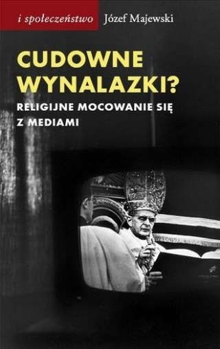 Cudowne wynalazki? Religijne mocowanie sie...