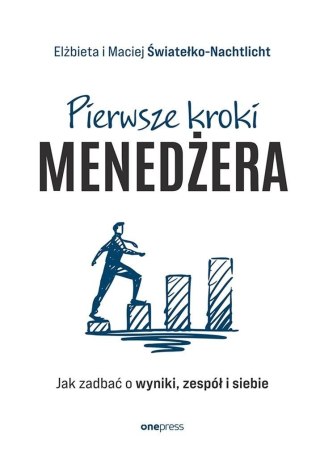Pierwsze kroki menedżera. Jak zadbać o wyniki, zes