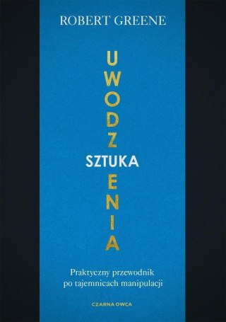 Sztuka uwodzenia. Praktyczny przewodnik po...