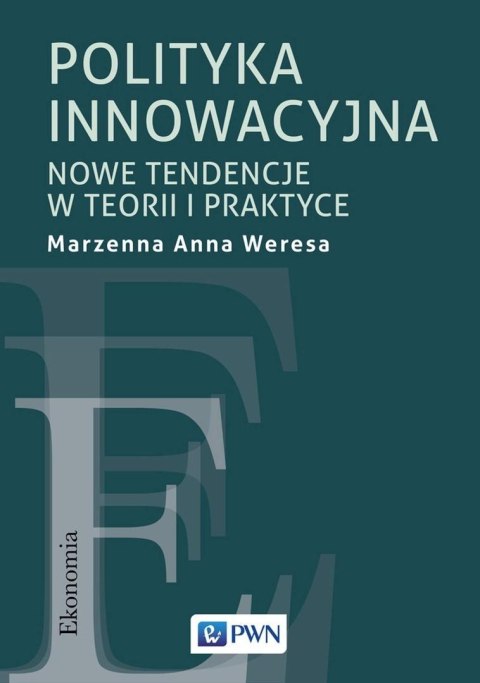 Polityka innowacyjna. Nowe tendencje w teorii..