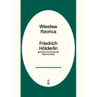 Friedrich Holderlin - geniusz romantycznej dekonst