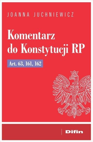 Komentarz do Konstytucji RP art. 63, 161, 162