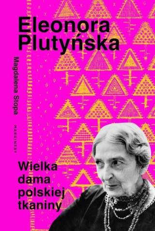 Eleonora Plutyńska. Wielka dama polskiej tkaniny