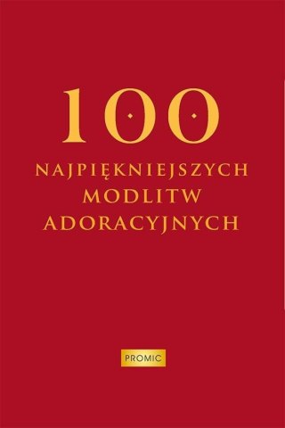 100 najpiękniejszych modlitw adoracyjnych